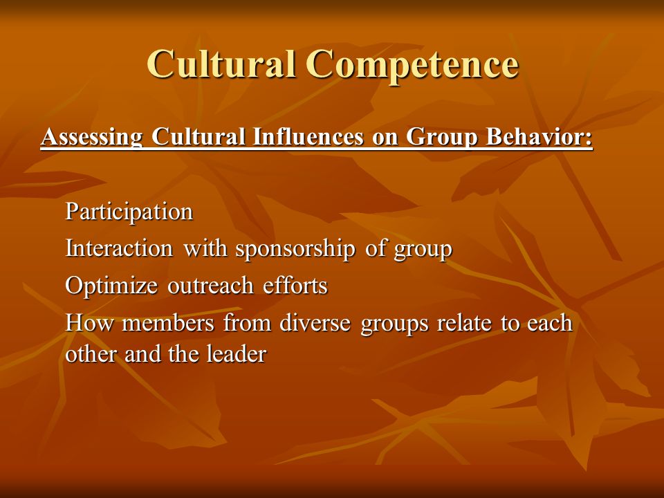 Cultural Competence Assessing Cultural Influences on Group Behavior: