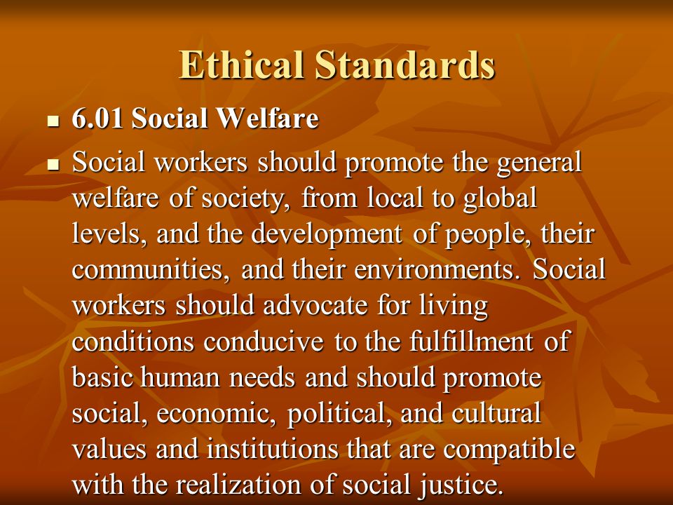 Ethical Standards 6.01 Social Welfare