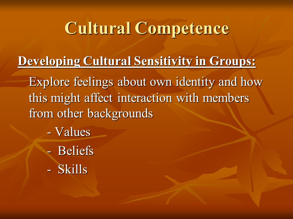 Cultural Competence Developing Cultural Sensitivity in Groups: