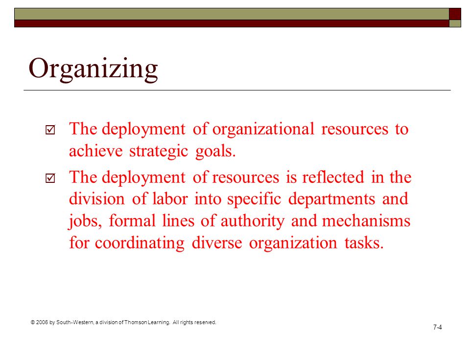 Organizing The deployment of organizational resources to achieve strategic goals.