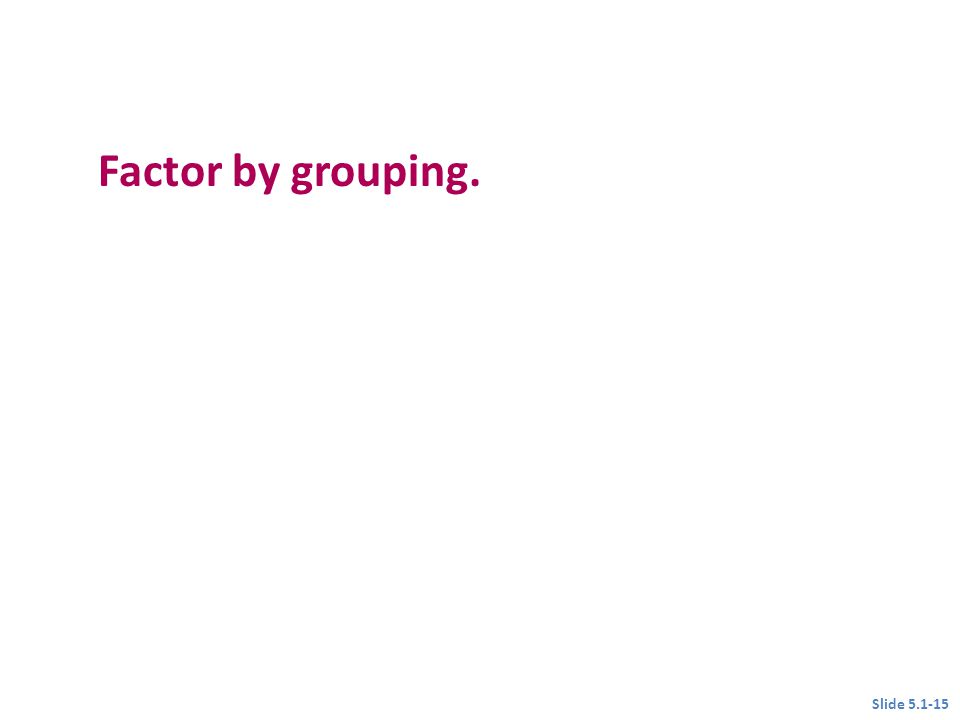 Objective 3 Factor by grouping. Slide