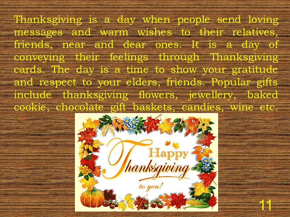 Thanksgiving is a day when people send loving messages and warm wishes to their relatives, friends, near and dear ones.