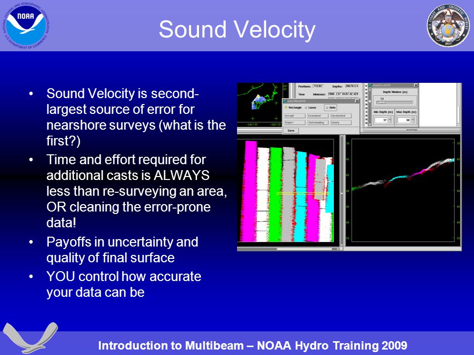 Sound Velocity Sound Velocity is second-largest source of error for nearshore surveys (what is the first )