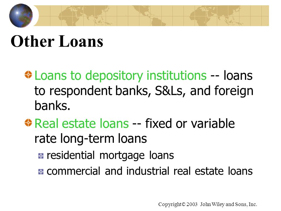 Other Loans Loans to depository institutions -- loans to respondent banks, S&Ls, and foreign banks.