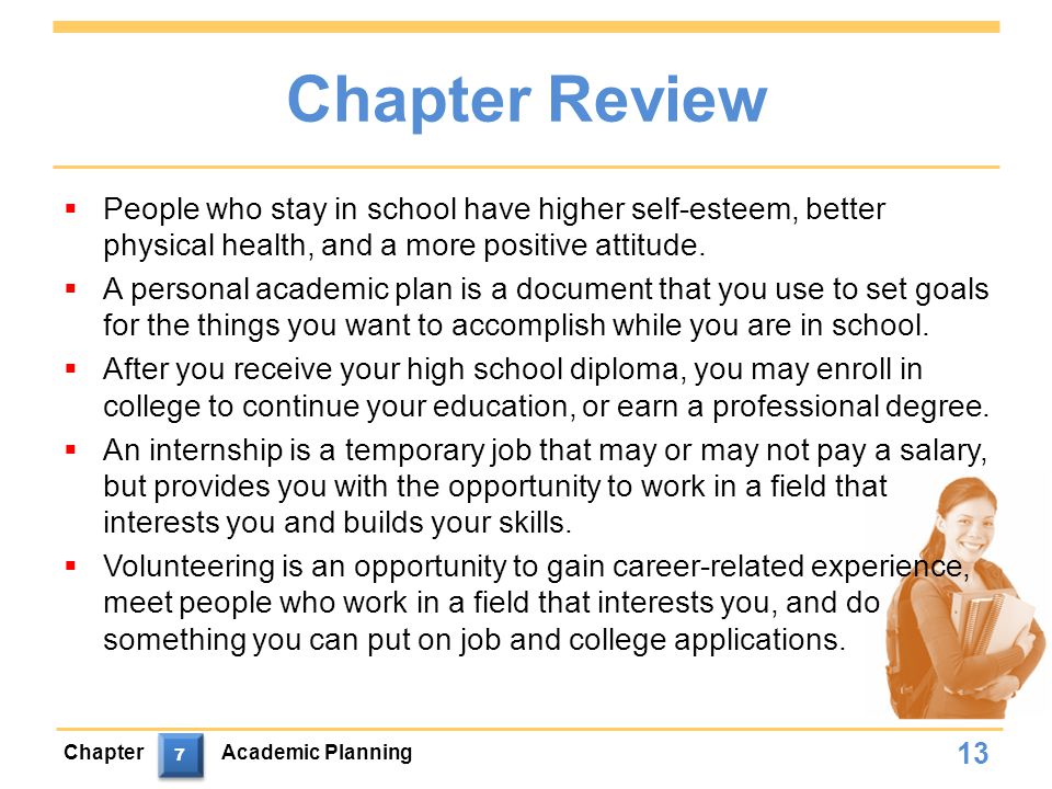 Chapter Review People who stay in school have higher self-esteem, better physical health, and a more positive attitude.