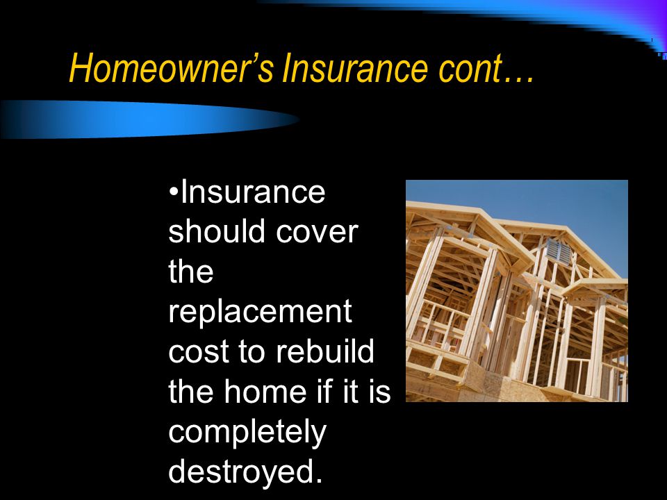Homeowner’s Insurance cont…