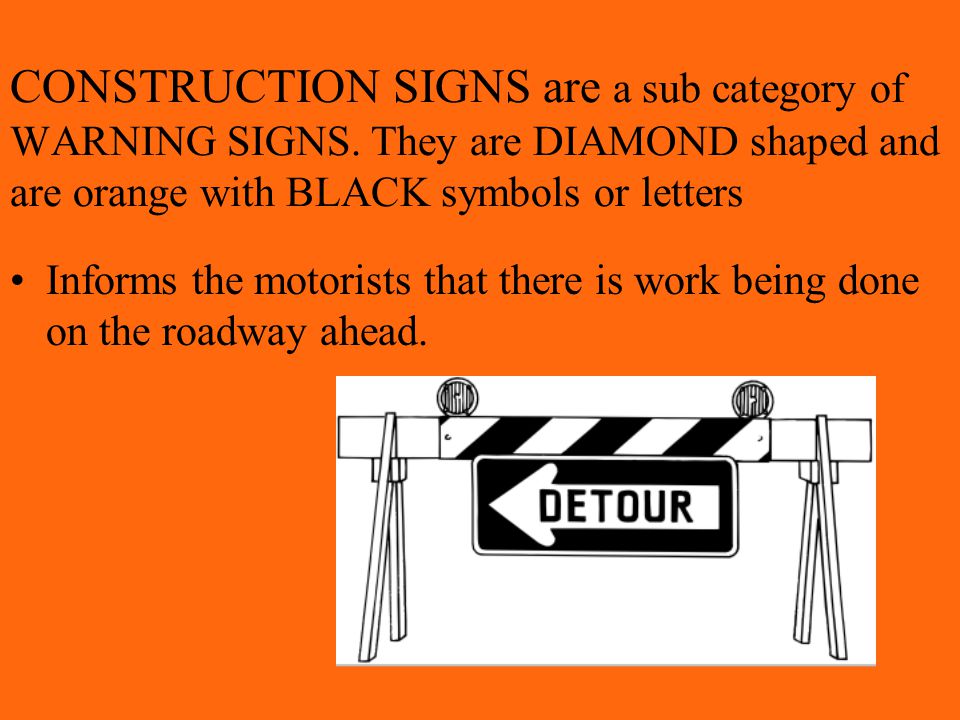 CONSTRUCTION SIGNS are a sub category of WARNING SIGNS
