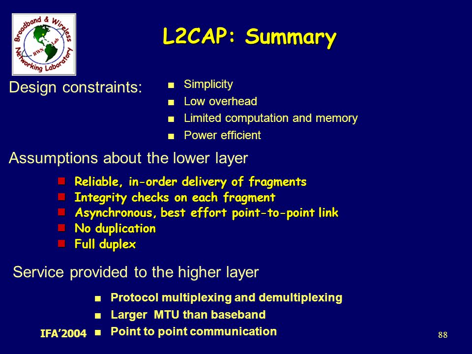 L2CAP: Summary Design constraints: Assumptions about the lower layer
