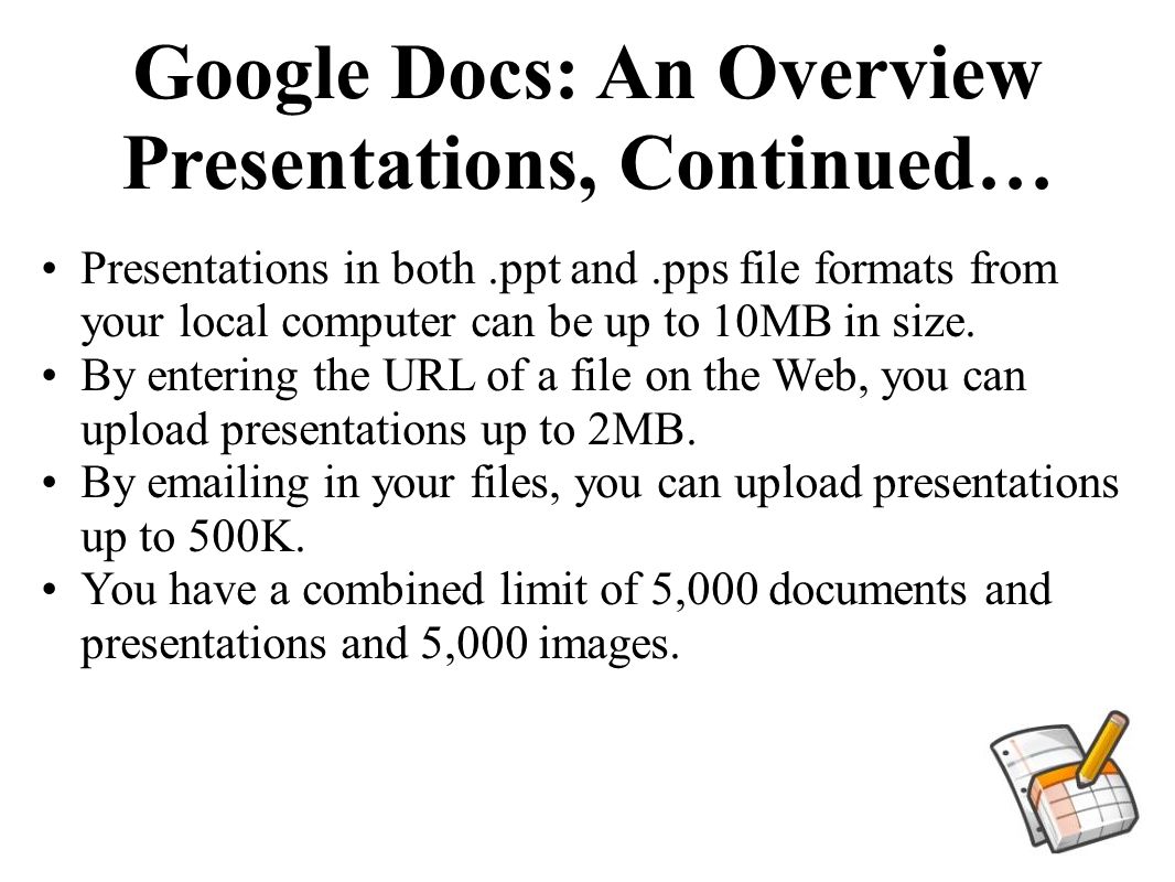Google Docs: An Overview Presentations, Continued…