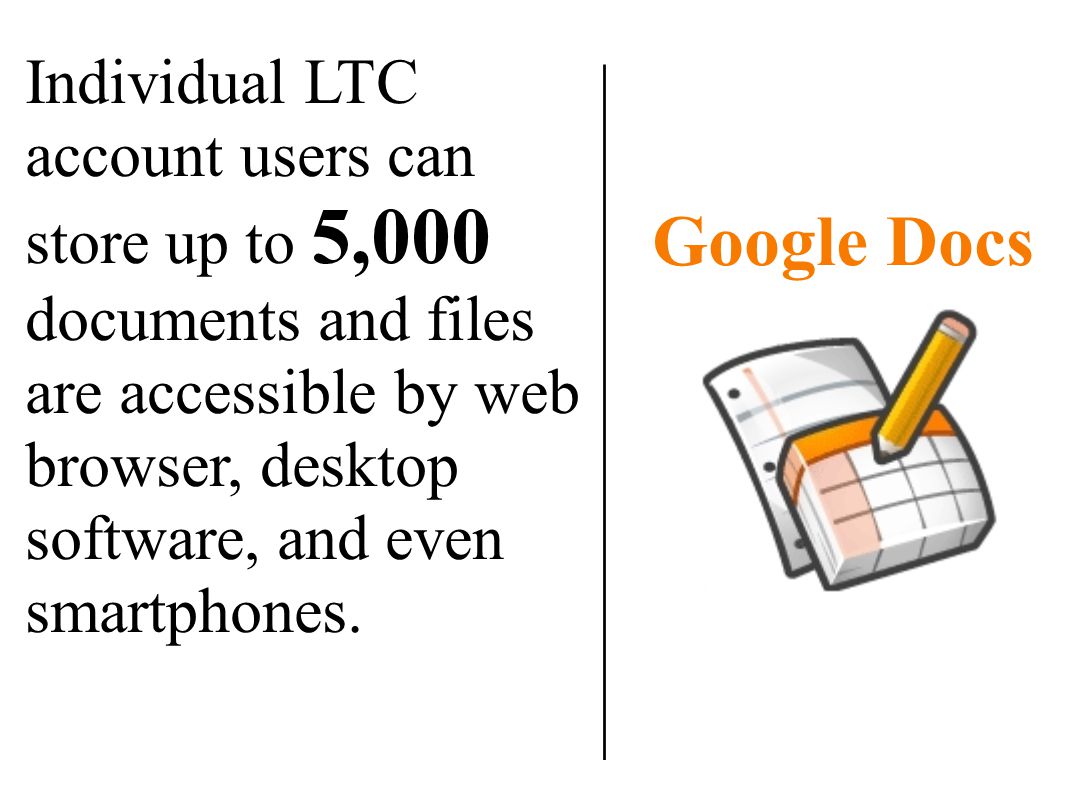 Individual LTC account users can store up to 5,000 documents and files are accessible by web browser, desktop software, and even smartphones.