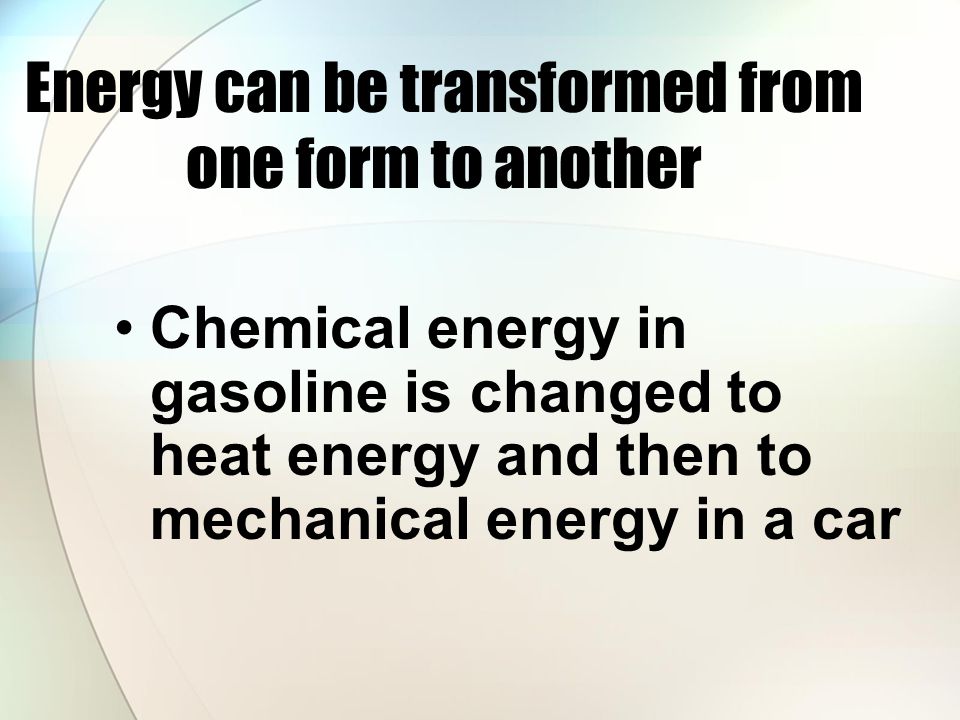 Energy can be transformed from one form to another