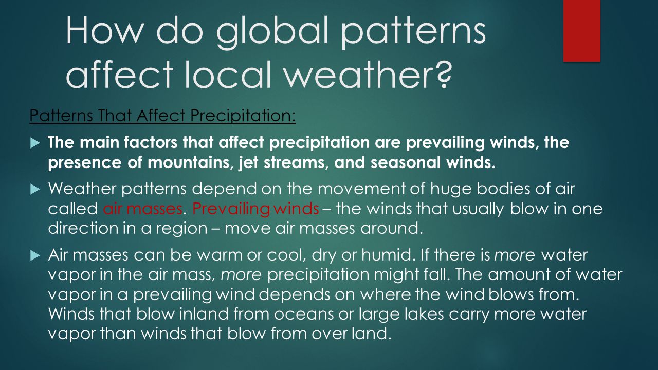 How do global patterns affect local weather