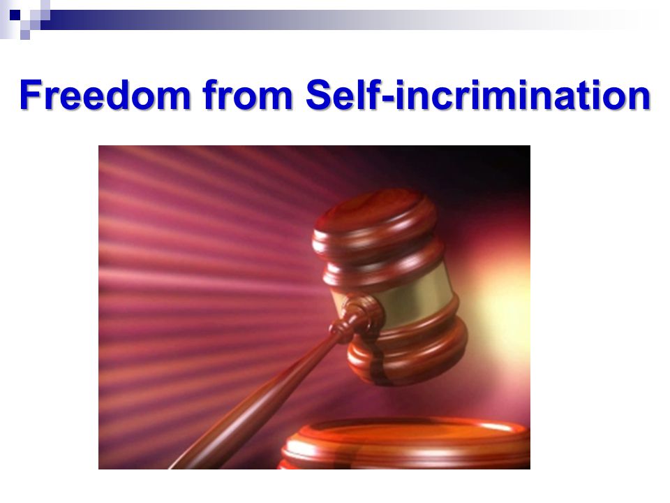 Freedom from Self-incrimination