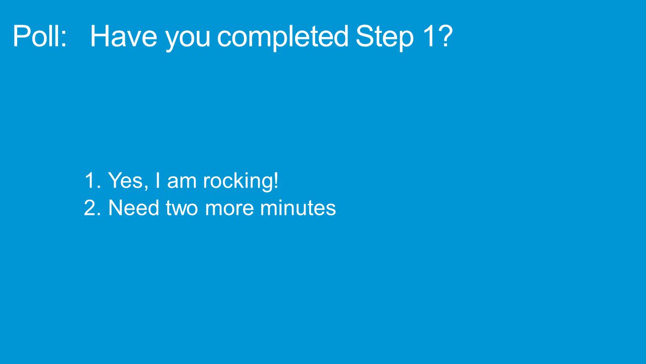 Poll: Have you completed Step 1