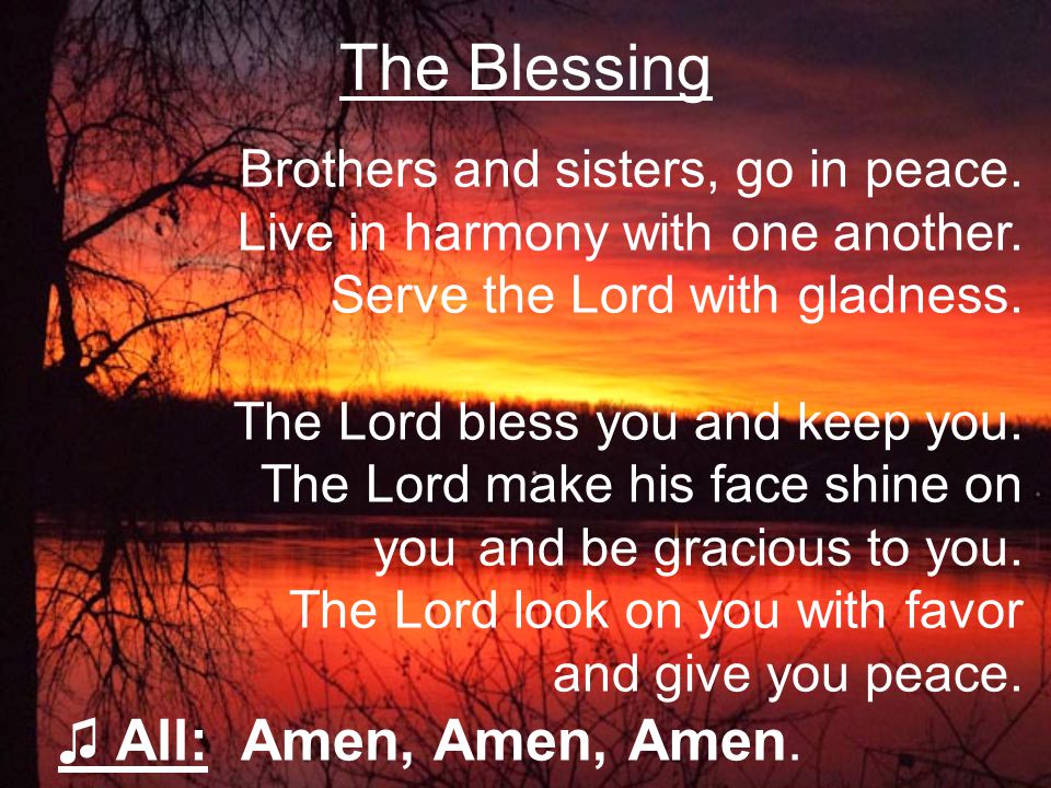 The Blessing ♫ All: Amen, Amen, Amen.