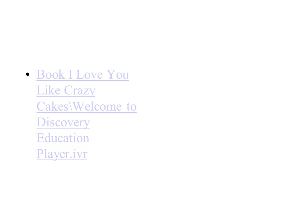 Book I Love You Like Crazy Cakes\Welcome to Discovery Education Player