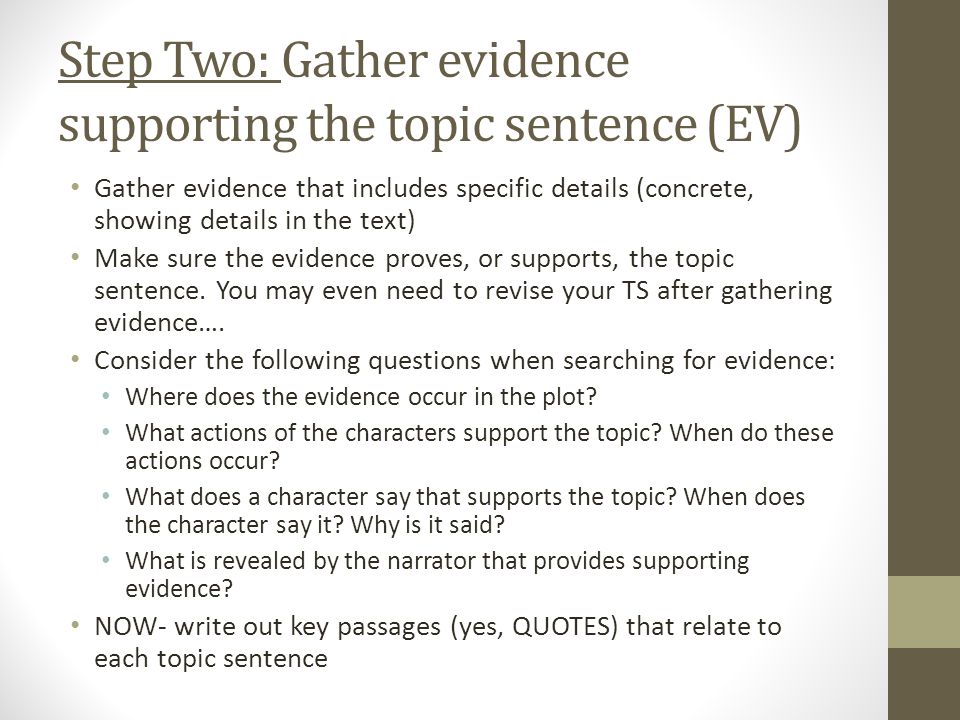 Step Two: Gather evidence supporting the topic sentence (EV)