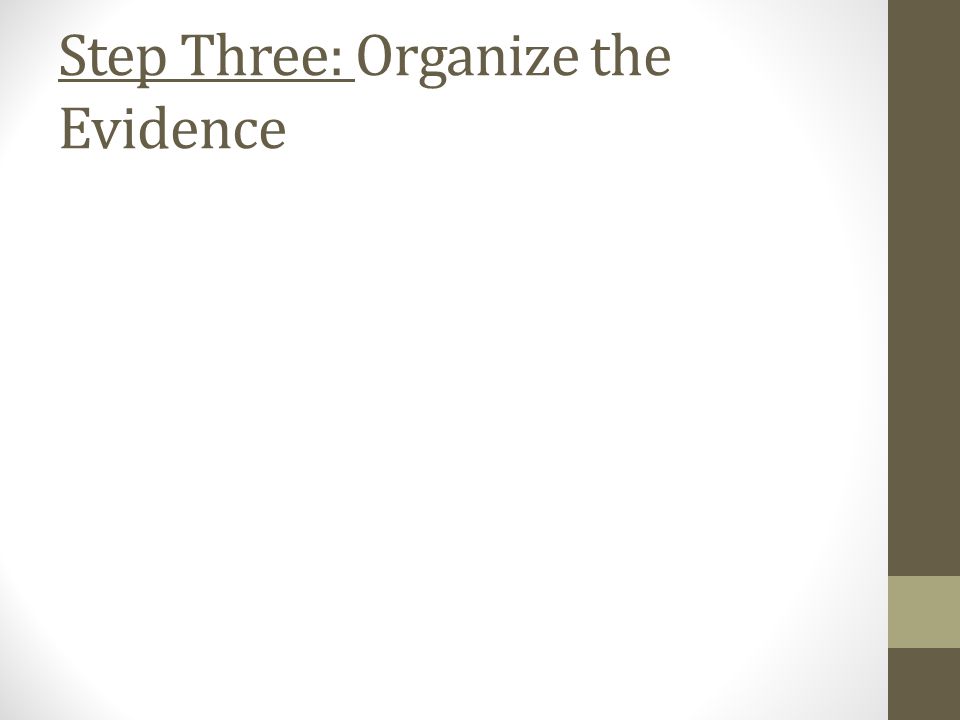 Step Three: Organize the Evidence