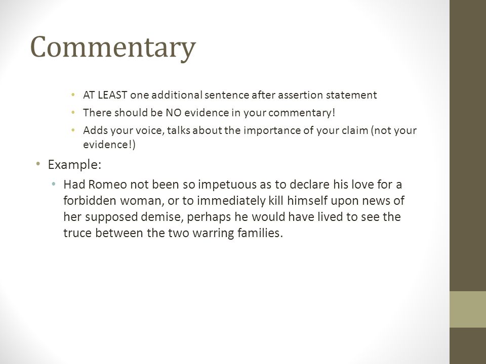 Commentary AT LEAST one additional sentence after assertion statement. There should be NO evidence in your commentary!