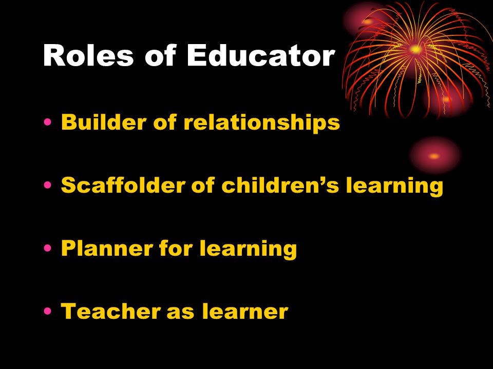 Roles of Educator Builder of relationships