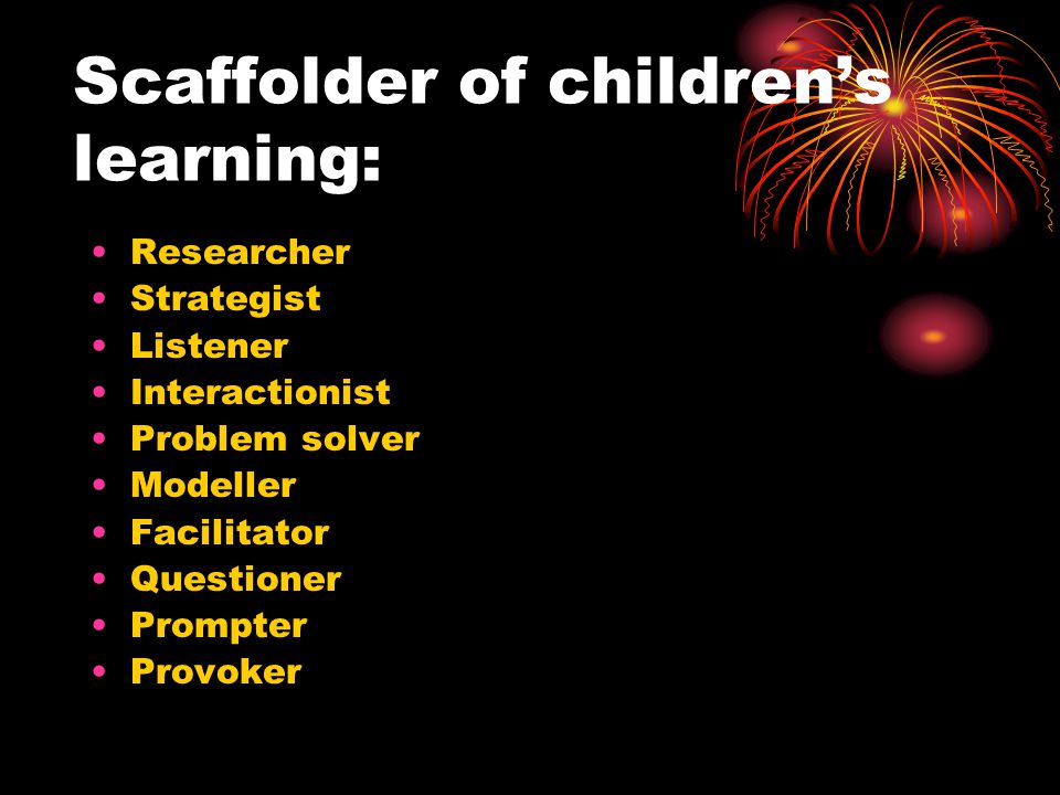 Scaffolder of children’s learning: