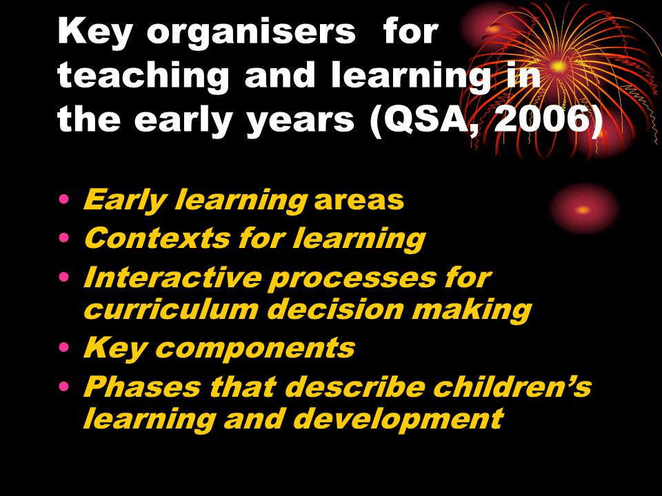 Key organisers for teaching and learning in the early years (QSA, 2006)