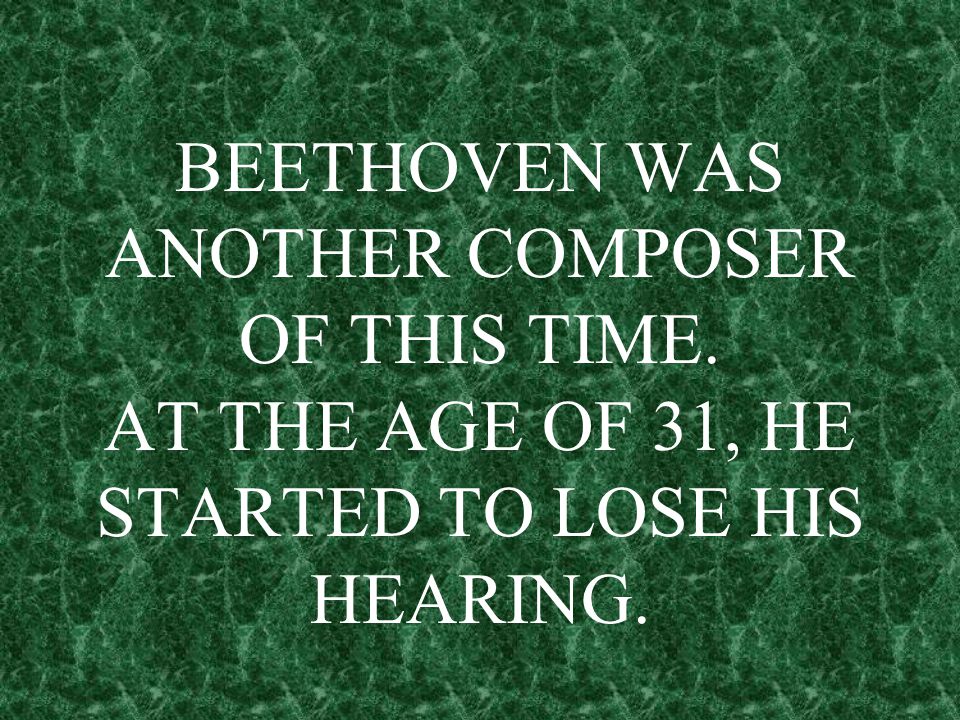 BEETHOVEN WAS ANOTHER COMPOSER OF THIS TIME