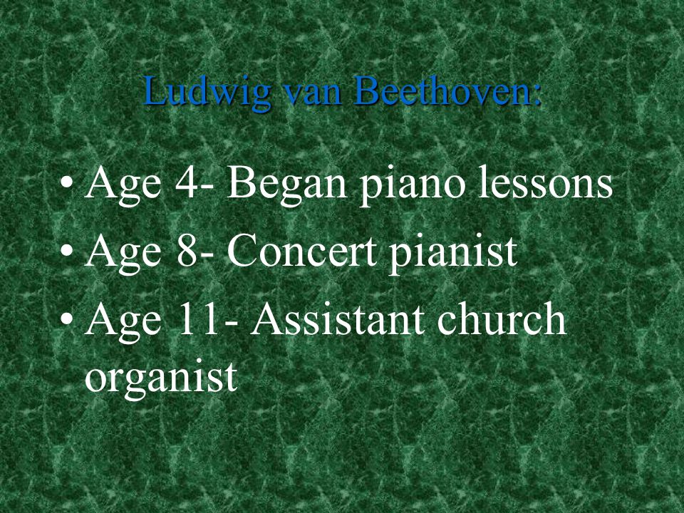 Age 4- Began piano lessons Age 8- Concert pianist