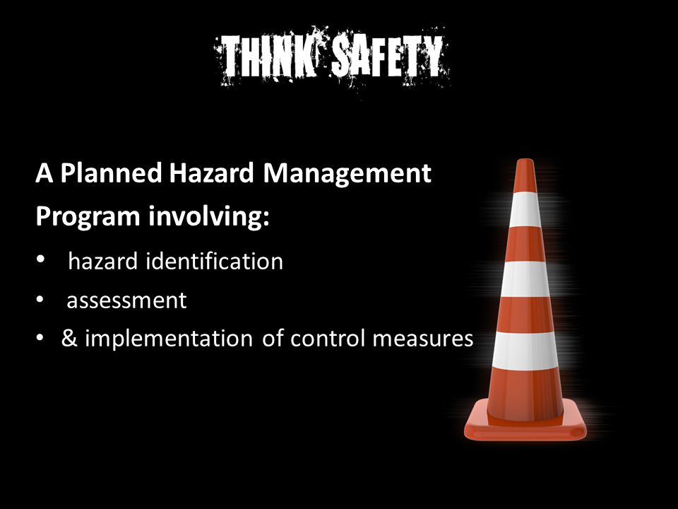 A Planned Hazard Management Program involving: hazard identification
