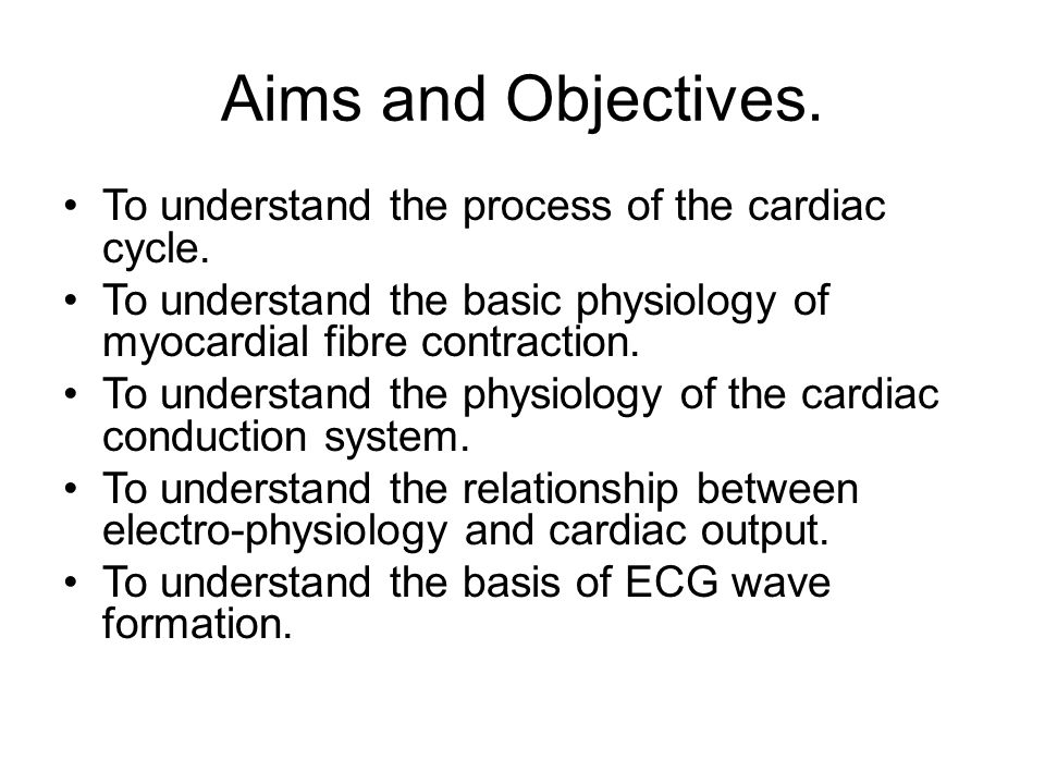 Aims and Objectives. To understand the process of the cardiac cycle.