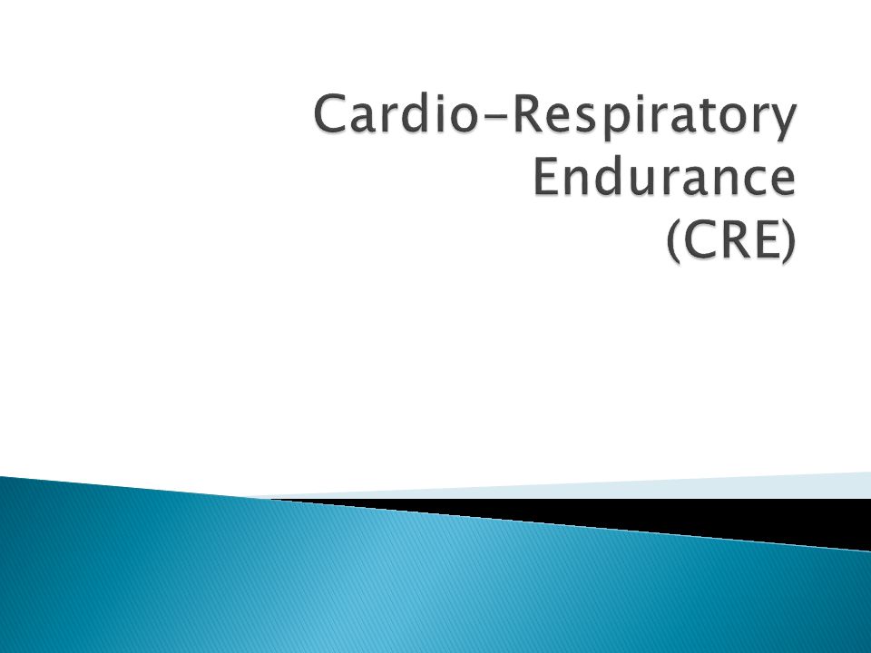 Cardio-Respiratory Endurance (CRE)