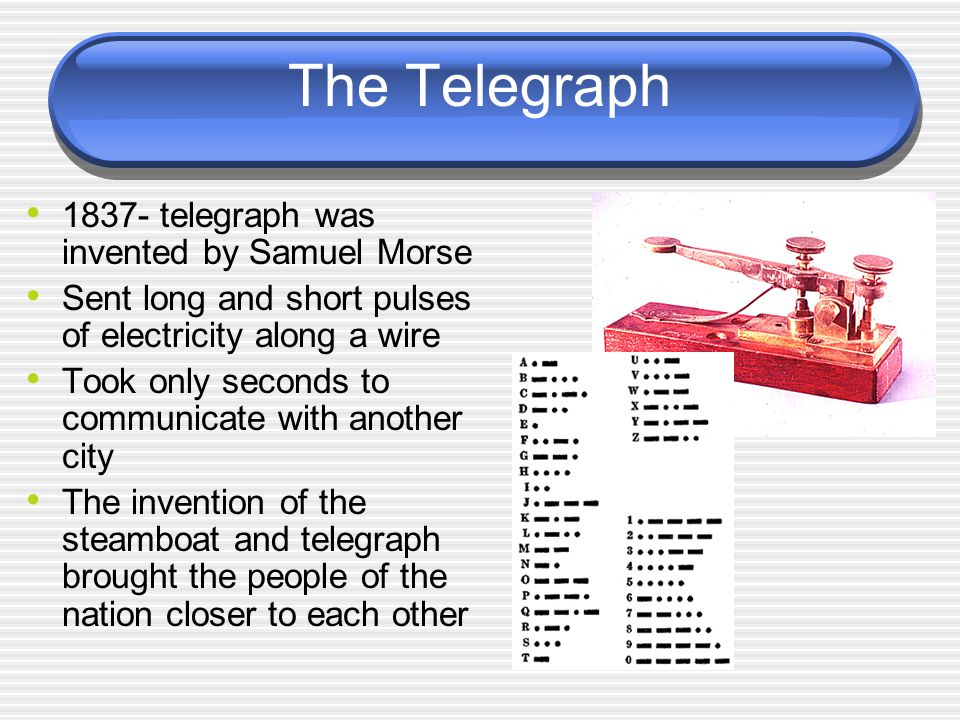 The Telegraph telegraph was invented by Samuel Morse