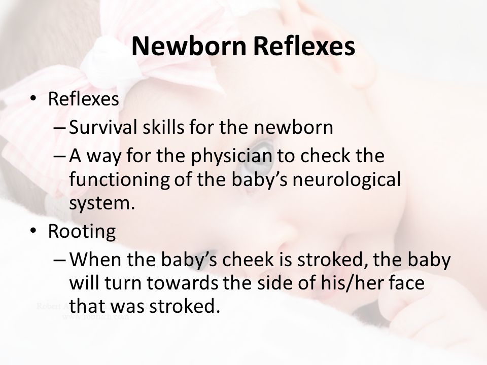 Newborn Reflexes Reflexes Survival skills for the newborn
