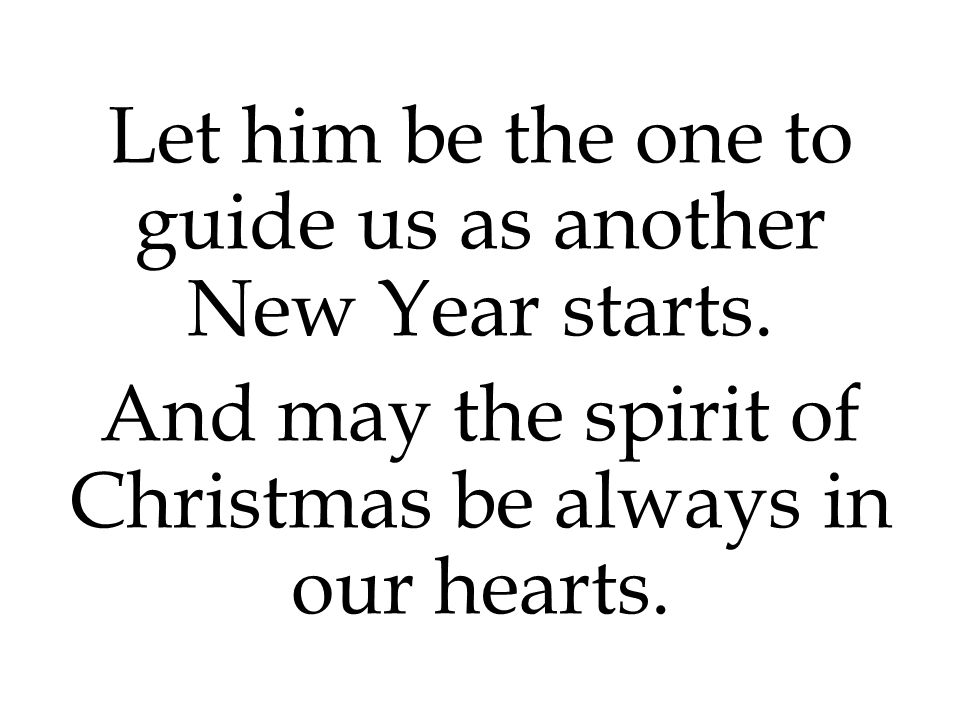 Let him be the one to guide us as another New Year starts