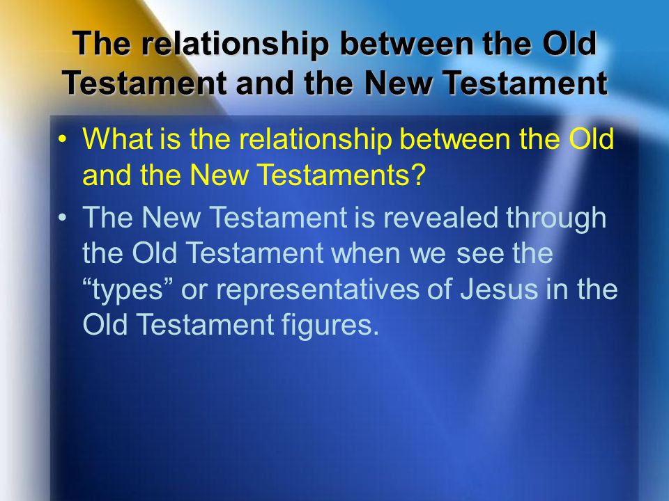 The relationship between the Old Testament and the New Testament