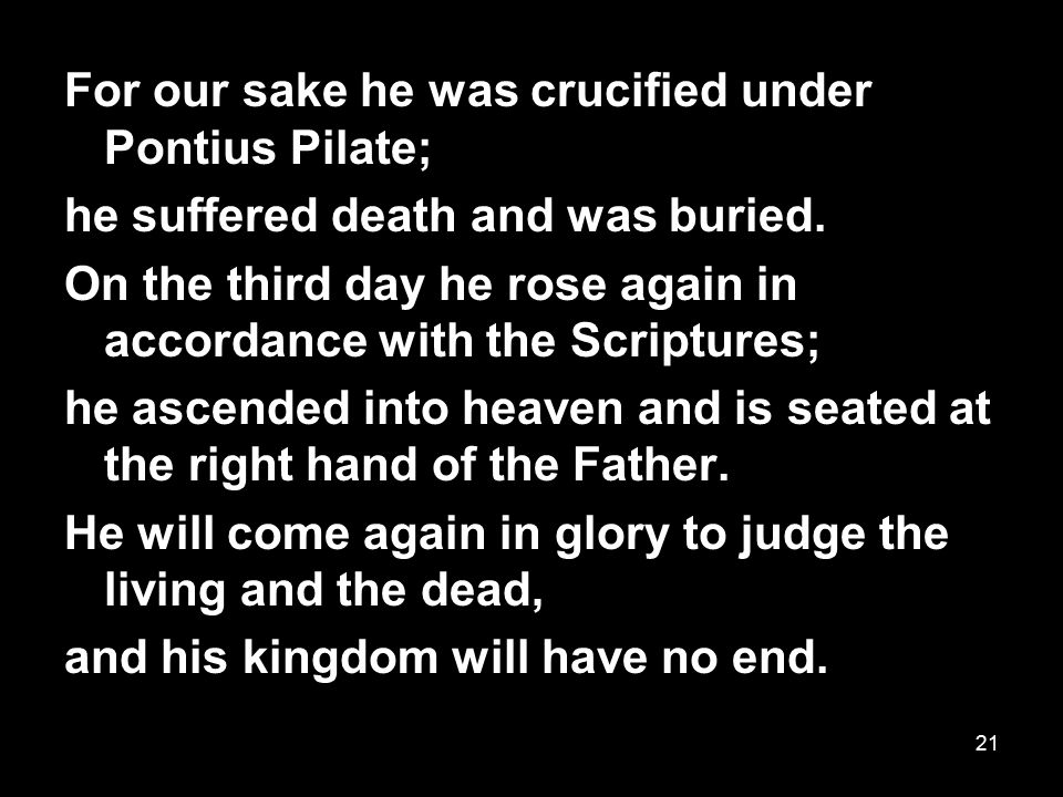 For our sake he was crucified under Pontius Pilate;
