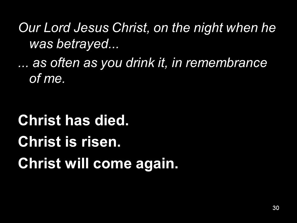 Christ has died. Christ is risen. Christ will come again.