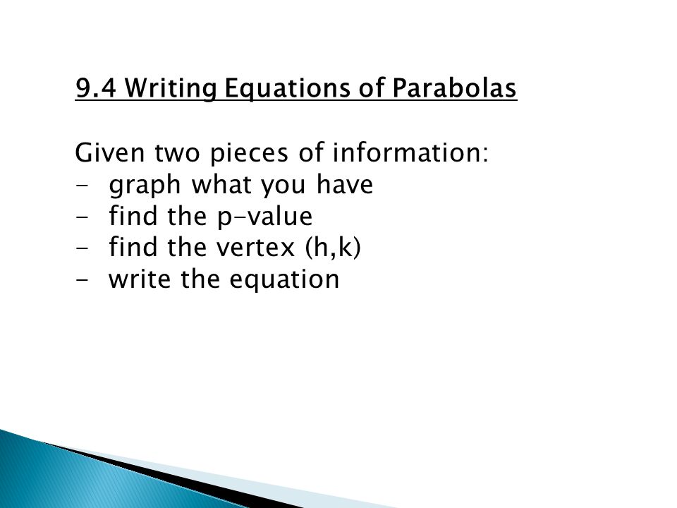 9.4 Writing Equations of Parabolas