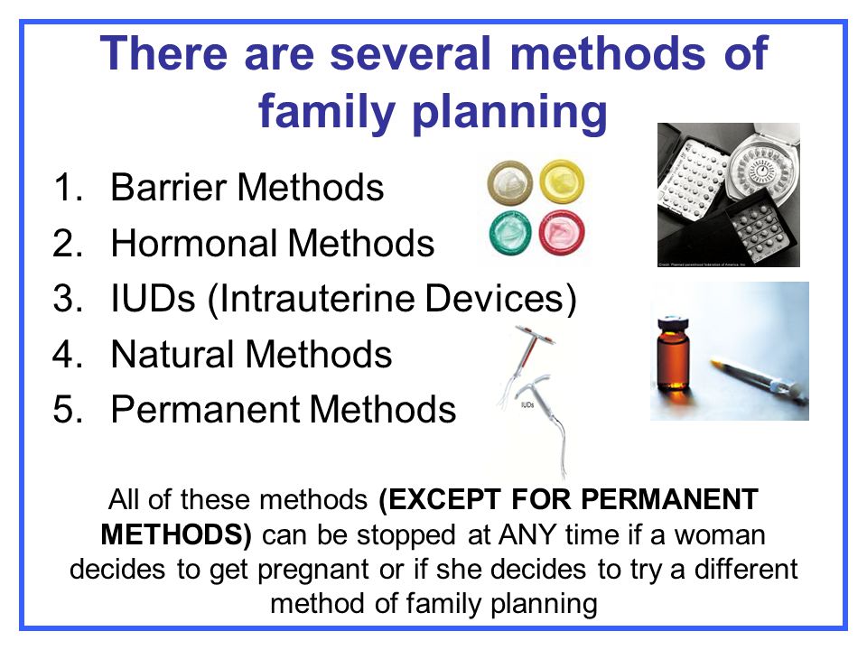 There are several methods of family planning