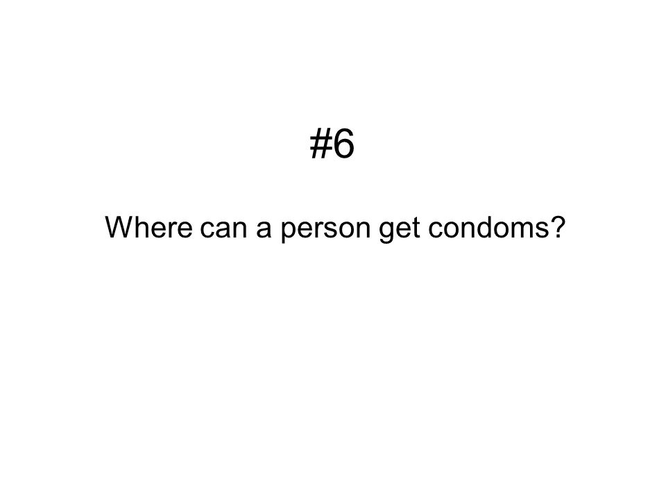 Where can a person get condoms