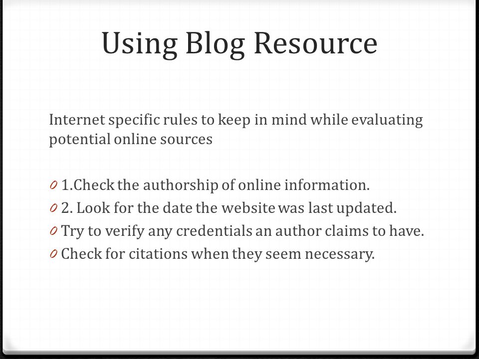 Using Blog Resource Internet specific rules to keep in mind while evaluating potential online sources.