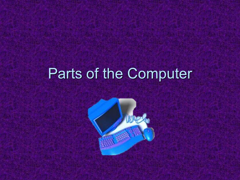 Parts of the Computer