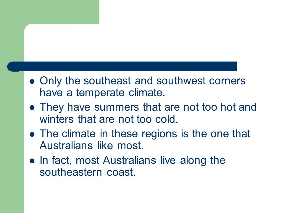 Only the southeast and southwest corners have a temperate climate.