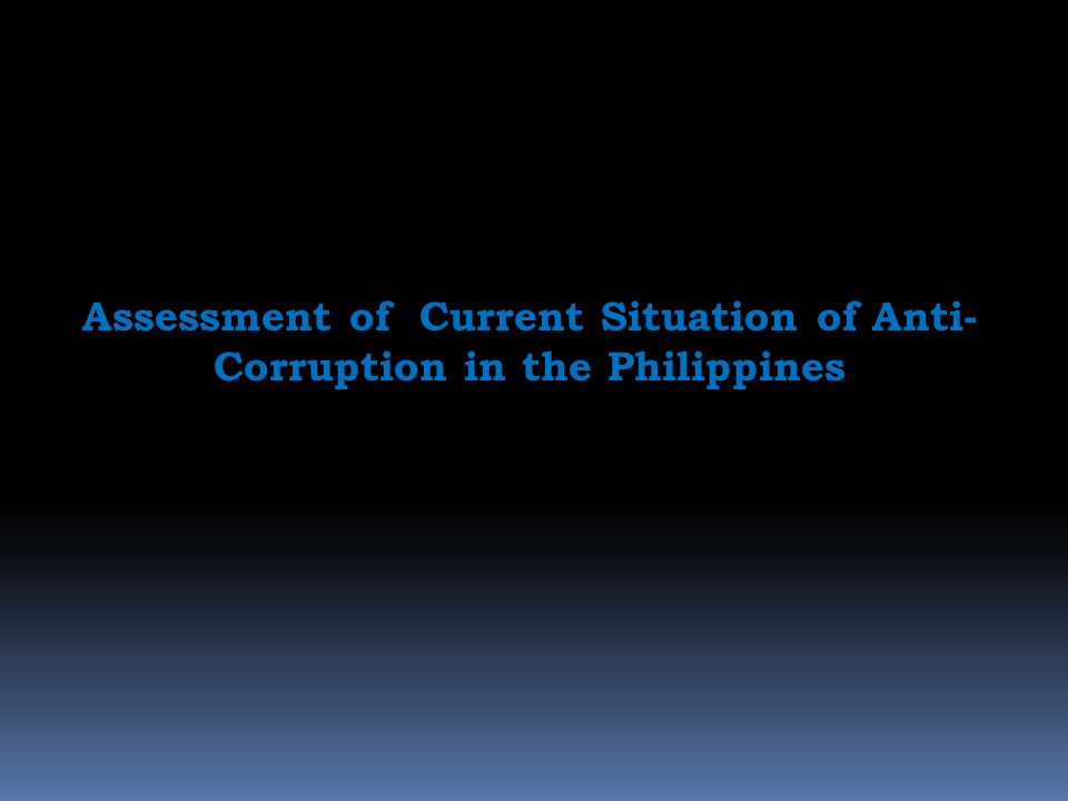 Assessment of Current Situation of Anti-Corruption in the Philippines