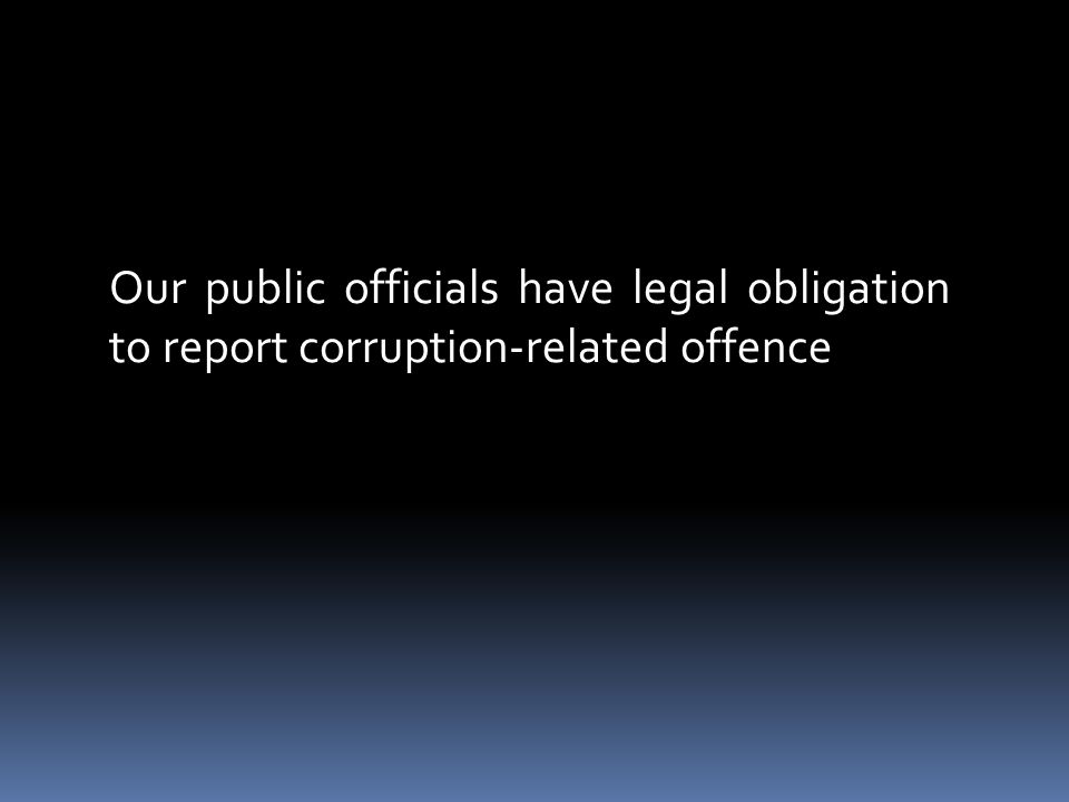 Our public officials have legal obligation to report corruption-related offence
