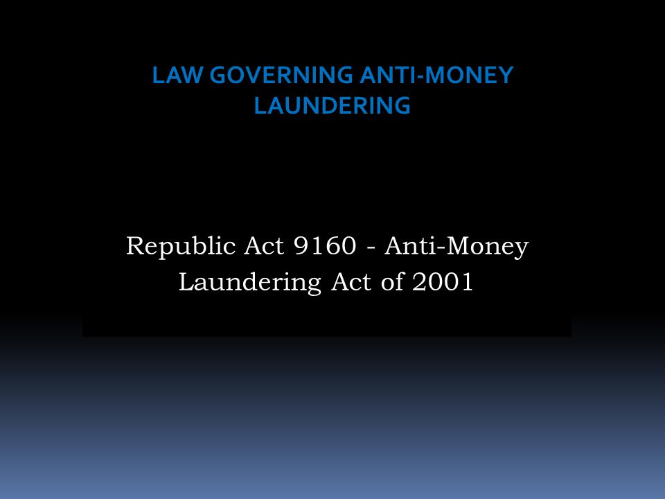 LAW GOVERNING ANTI-MONEY LAUNDERING