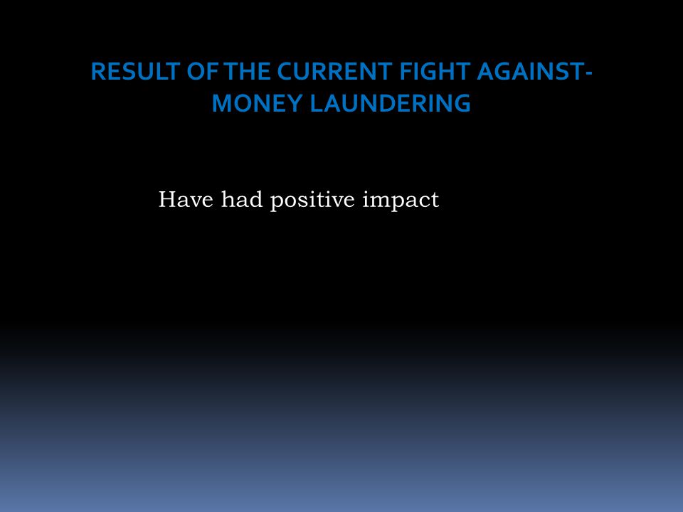 RESULT OF THE CURRENT FIGHT AGAINST-MONEY LAUNDERING
