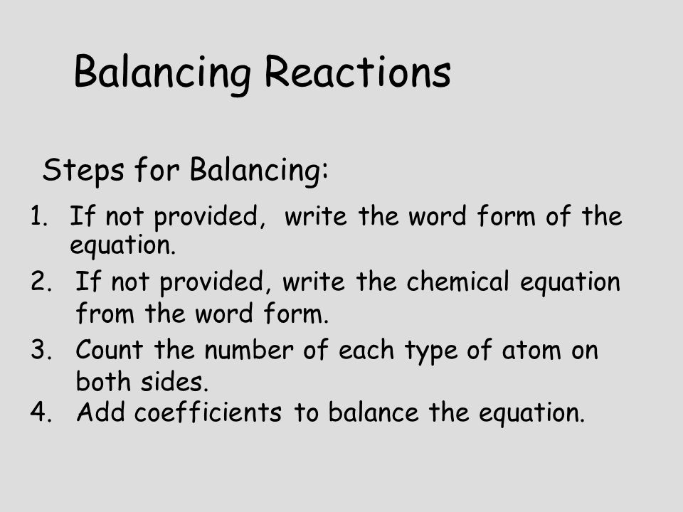 Balancing Reactions Steps for Balancing: