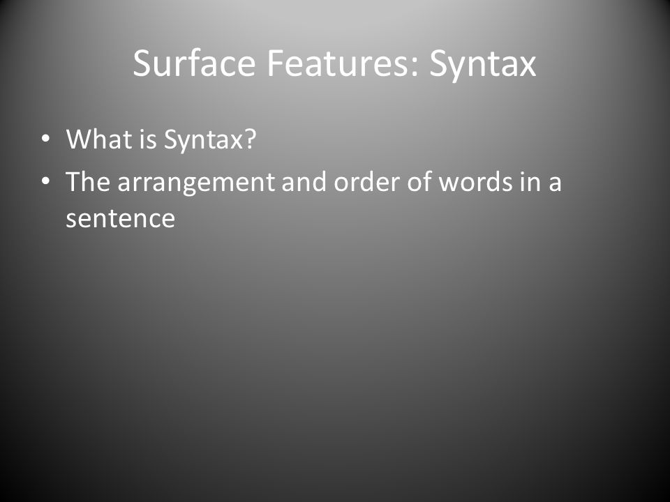 Surface Features: Syntax