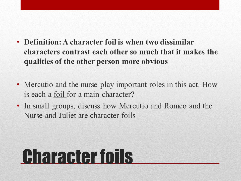 in romeo and juliet which two characters are not foils